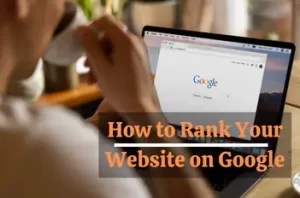 How to Rank Your Website on Google