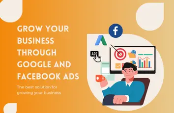 Grow your Business through Google and Facebook Ads 1 Grow your business through Google and Facebook ads