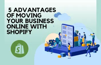 5 Advantages of movingYour Business Online with Shopify 1